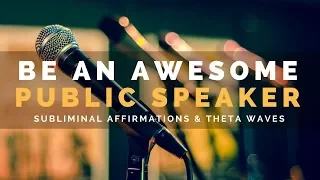 BE AN AWESOME PUBLIC SPEAKER | Subliminal Affirmations to Speak with Confidence & Clarity