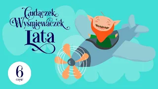 🟢 Cudaczek Wyśmiewaczek - CZĘŚĆ 6/8 - Cudaczek lata | audiobajka dla dzieci na głosy | LEKTURA