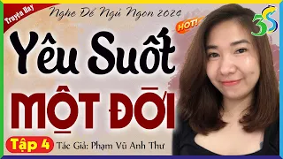 Tập 4 Yêu Suốt Một Đời: Truyện ngắn Việt Nam nghe 5 phút là ngủ