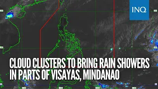 Cloud clusters to bring rain showers in parts of Visayas, Mindanao