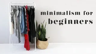 BEGINNER'S GUIDE TO MINIMALISM | 10 Top Tips to Get Started