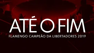 Até o Fim: Flamengo Campeão da Libertadores EP 05