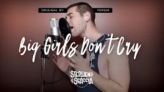 Big Girls Don't Cry (Personal) - Fergie (cover by Stephen Scaccia)