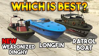 GTA 5 ONLINE : WEAPONIZED DINGHY VS LONGFIN VS PATROL BOAT (WHICH IS BEST BOAT?)