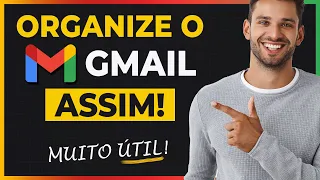 Como Organizar o Gmail com Inteligência [Produtividade]