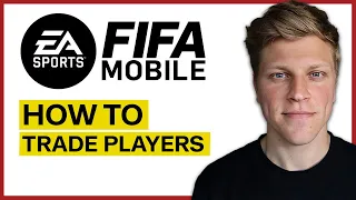 How to Trade Players in Fifa Mobile (2024)