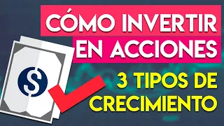 Invertir en acciones: 3 tipos de crecimiento | Cómo comprar acciones