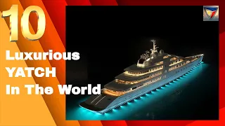 Top 10 Expensive And Luxurious Yacht in the World