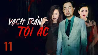 [Phim Việt Nam] VẠCH TRẦN TỘI ÁC | Tập 11 | Phim Tâm Lý Tội Phạm Hình Sự Hay Nhất 2023