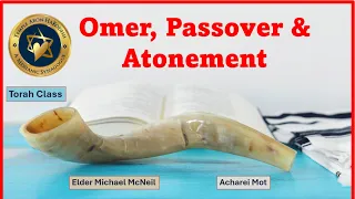 Omer Passover & Atonement | Parashat Acharei Mot | Elder Michael McNeil | taklife.org