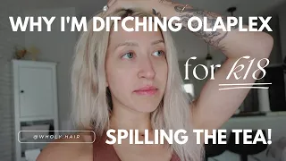 why i'm ditching olaplex for k18 - SPILLING THE TEA // Wholy Hair