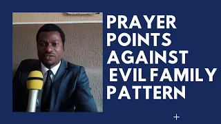 PRAYER POINTS AGAINST EVIL FAMILY PATTERN | DELIVERANCE PRAYER POINTS