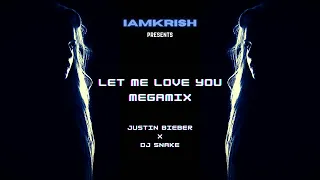 LET ME LOVE YOU MEGAMIX ft. Justin Bieber & DJ Snake | IamKrish