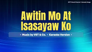 Awitin Mo At Isasayaw Ko -  VST & Co. | Karaoke Version