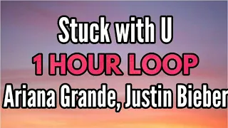 Ariana Grande, Justin Bieber - Stuck with U ( 1 HOUR )