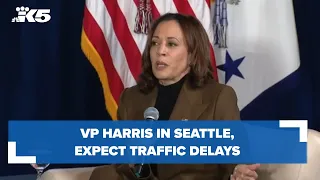 Vice President Harris in Seattle, prepare for traffic