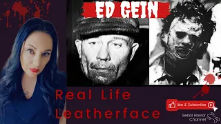 THE REAL LIFE LEATHERFACE | ED GEIN | SERIAL KILLER