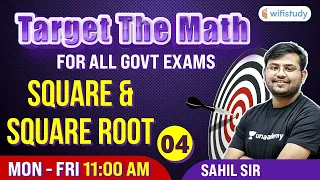 11 AM- All Govt Exams | Target The Maths By Sahil Sir | Square And Square Root (Day-4)