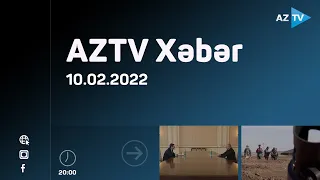 Mümtaz Xəlilzadənin təqdimatında AZTV Xəbər (Saat 20:00) - 10.02.2022