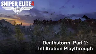 Deathstorm, Part 2: Infiltration playthrough — Authentic Plus — All Objectives — Sniper Elite 4