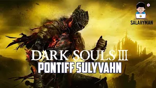 DARK SOULS 3 - PONTIFF SULYVAHN (AN UNFAIR FIGHT?)