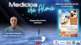 MEDICINA DA ALMA – EVOLUÇÃO EM DOIS MUNDOS - (André Luiz/Chico Xavier)-ELOS OLIVEIRA (SP)