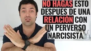 No Hagas Esto Después De Una Relación Con Un (P) Narcisista