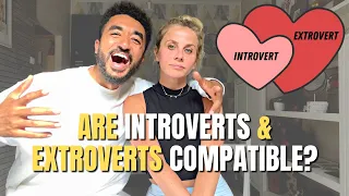 Introvert + Extrovert Relationships DON’T WORK… Or do they?