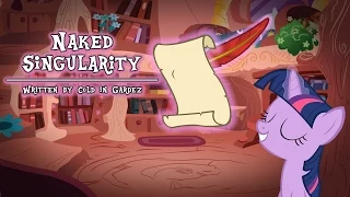 Naked Singularity [MLP Fanfic Reading] (Romance/Comedy)