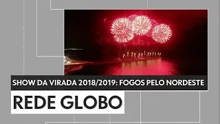 Show da Virada 2018/2019: Queima de fogos pelo Nordeste do Brasil (Globo)