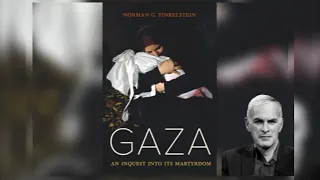 GAZA: AN INQUEST INTO ITS MARTYRDOM BY NORMAN FINKELSTEIN - PART 1 OF 4 (AUDIOBOOK).