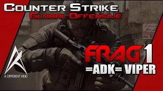 Counter-Strike:GO - Frag Video - =ADK= Viper