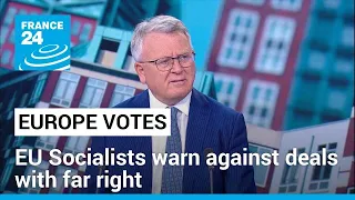 EU Socialists warn against potential alliance between right and far right • FRANCE 24 English