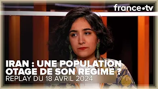 Le peuple iranien est-il pris en otage par le régime des Mollahs ? - C Ce soir du 18 avril 2024