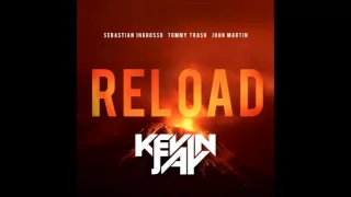 Sebastian Ingrosso, Tommy Trash ft. John Martin - Reload (Kevin Jay Extended Vocal Mix)