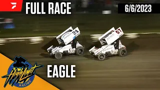 FULL RACE: High Limit Racing at Eagle Raceway 6/6/2023