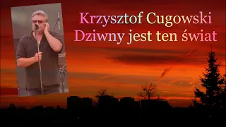 Krzysztof Cugowski - Dziwny jest ten świat