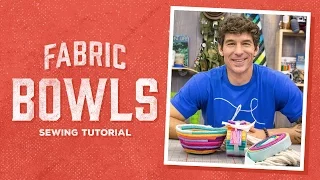 Make Your Own Fabric Bowls with Rob!