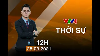 Bản tin thời sự tiếng Việt 12h - 28/03/2021| VTV4