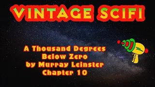 A Thousand Degrees Below Zero by Murray Leinster Chapter 10  (free SciFi audiobook)