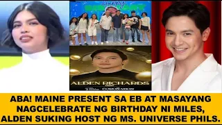 MAINE PRESENT SA EB NAKISAYA SA KAARAWAN NI MILES, ALDEN SUKING HOST NG MS. UNIVERSE PHILIPPINES