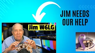 Jim W6LG Needs Our Help