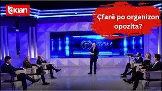 Opinion - Çfarë po organizon opozita? (18 Janar 2024)