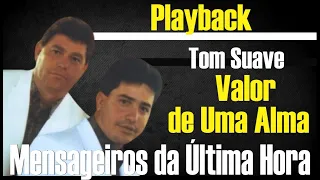 VALOR DE UMA ALMA MENSAGEIROS DA ULTIMA HORA PLAYBACK TOM SUAVE