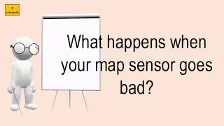 What Happens When Your Map Sensor Goes Bad?