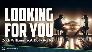 Zach Williams ft. Dolly Parton - Lookin' for You (Lyrics)