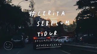 Desember yang Mendewasakan - CERITA SEBELUM TIDUR Eps. 23