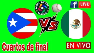 Puerto Rico vs México en vivo, Clásico Mundial de Béisbol hoy México vs Puerto Rico en vivo hoy 2023