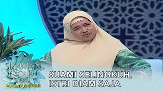 Suami Selingkuh, Istri Diam Saja - Siraman Qolbu Mamah Dedeh