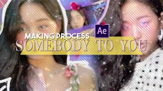 MY ''SOMEBODY TO YOU'' EDIT - CANDY STYLE MAKING PROCESS | AFTER EFFECTS (OCTOBER 25 - NOVEMBER 7)